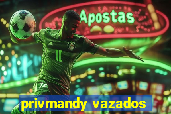 privmandy vazados